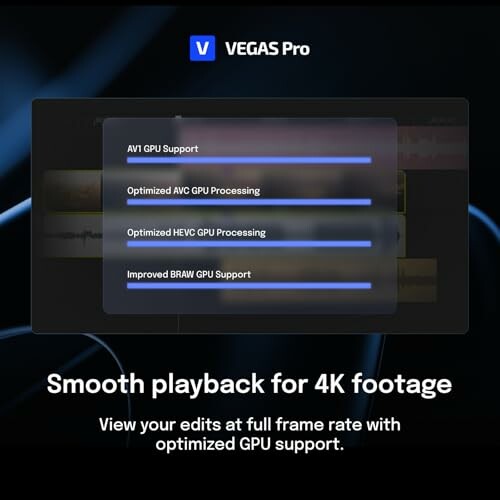 VEGAS Pro software features GPU support for smooth 4K footage playback.